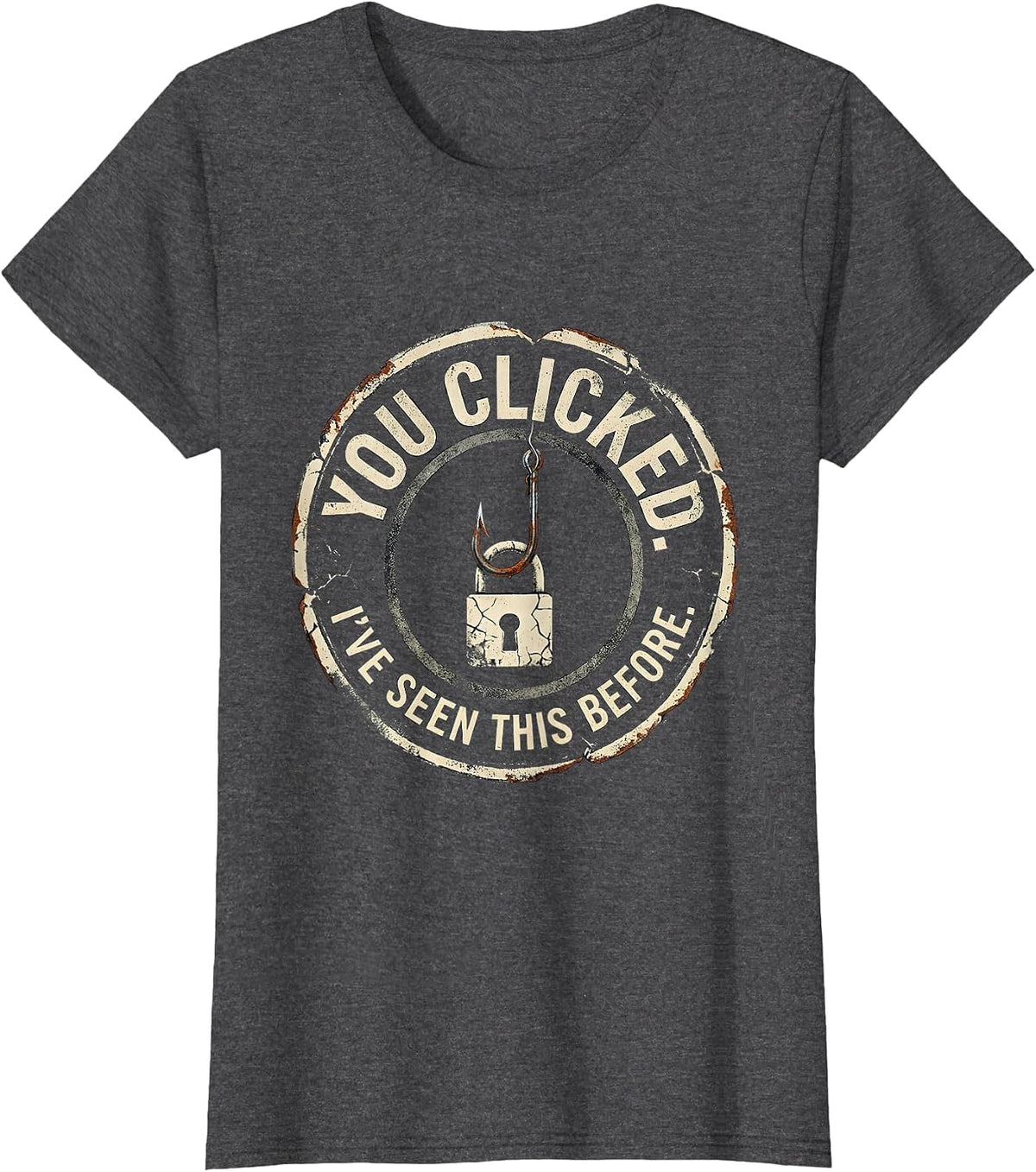 Women's You Clicked. I've Seen This Before Distressed Cybersecurity T-Shirt - Dark Heather Grey