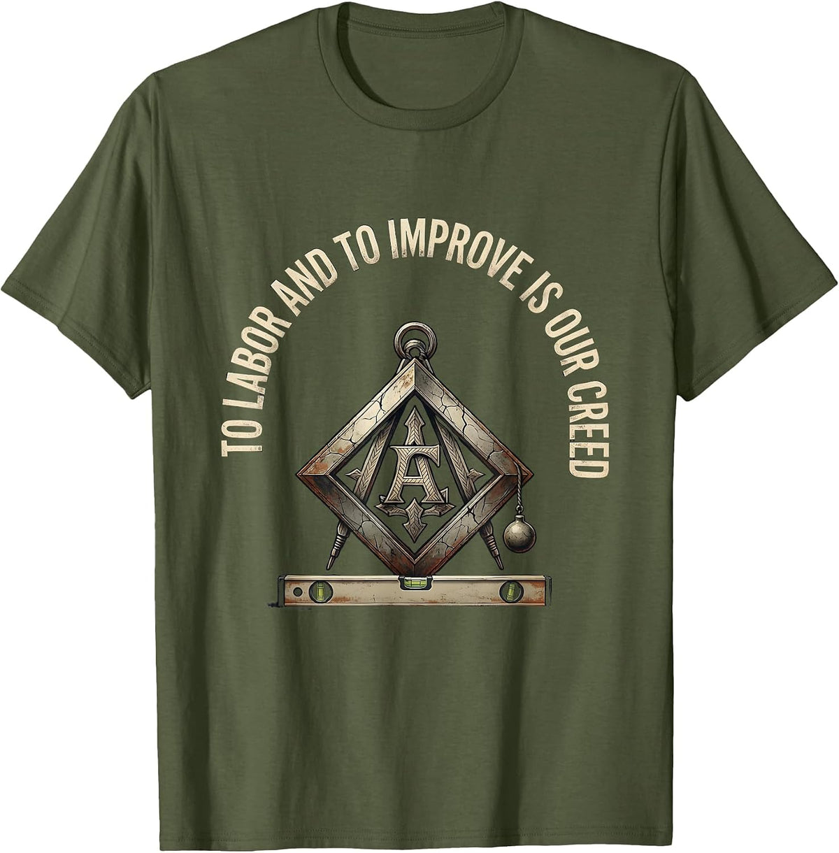 To Labor And To Improve Is Our Creed Distressed Freemason T-Shirt - Olive Green