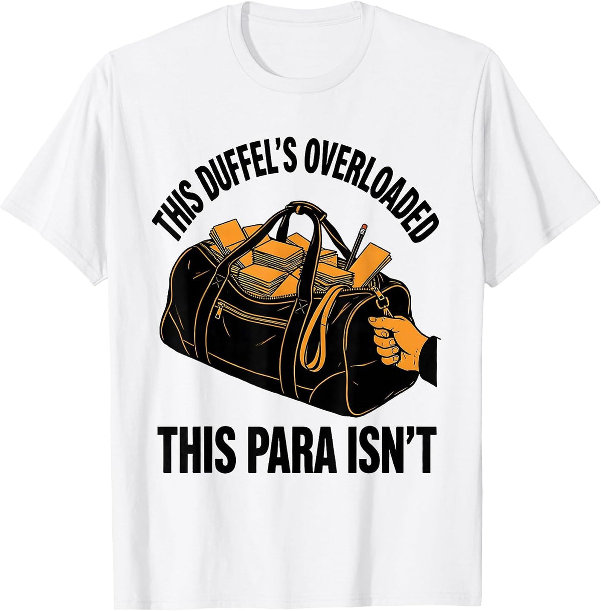 Men's This Duffel's Overloaded, This Para Isn't Funny Paraeducator T-Shirt - White