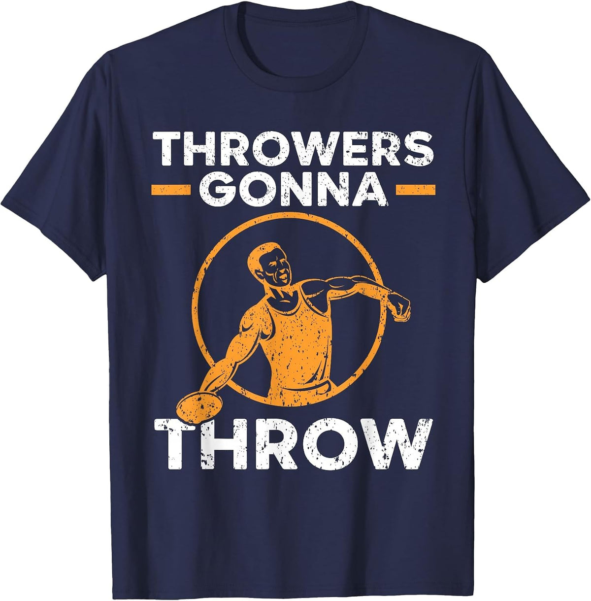 Throwers Gonna Throw Track and Field Discus Throw T-Shirt - Navy Blue