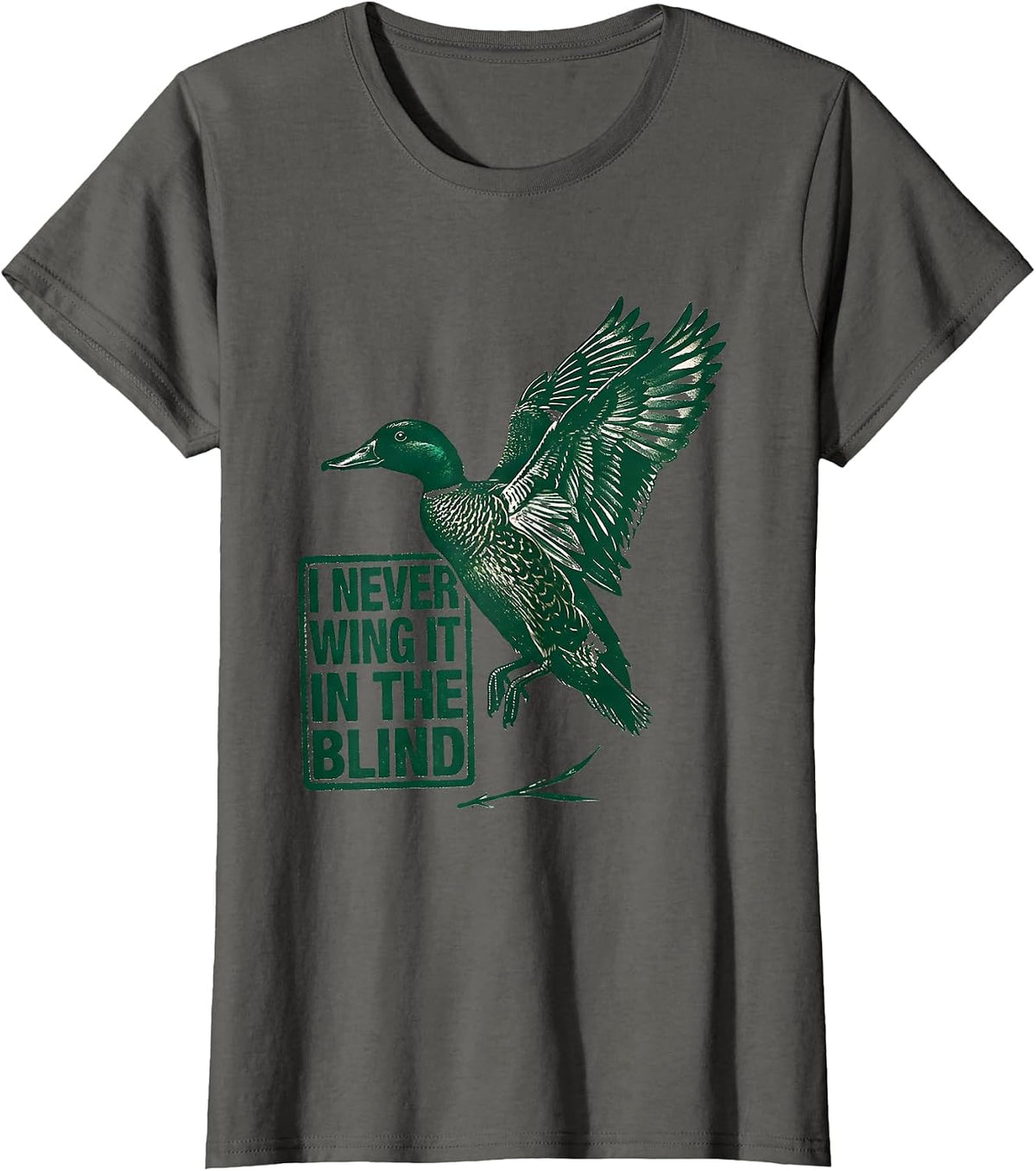 Women's I Never Wing It In The Blind Funny Duck Hunter Hunting Dad T-Shirt - Asphalt Grey