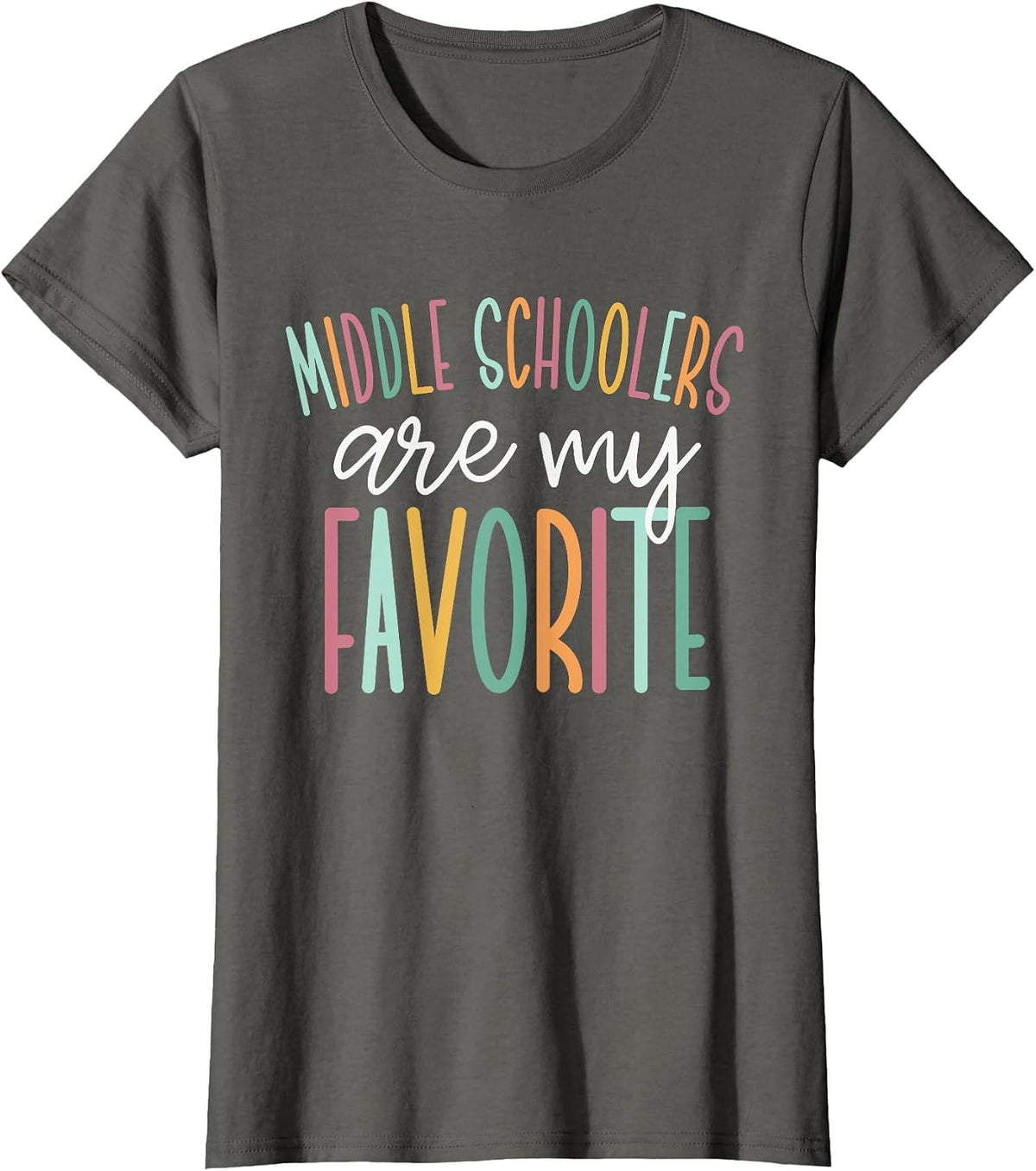 Middle Schoolers are My Favorite, Middle School Teacher T-Shirt - Asphalt Grey