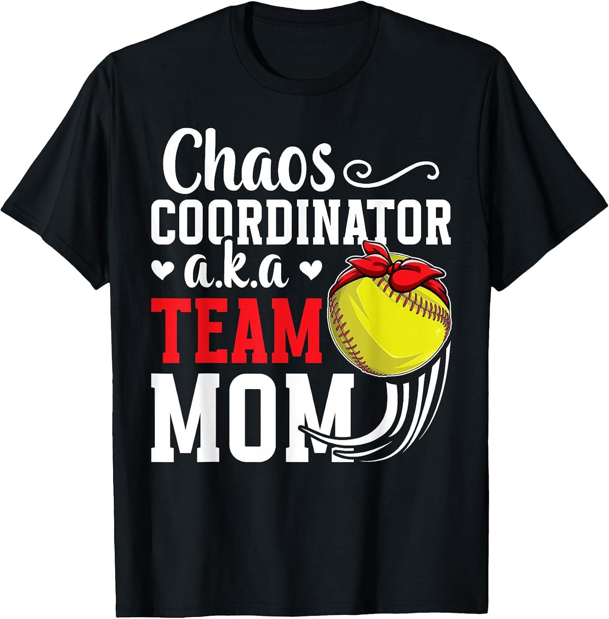Chaos Coordinator Softball Team Mom Softball Team Mama T-Shirt - Black