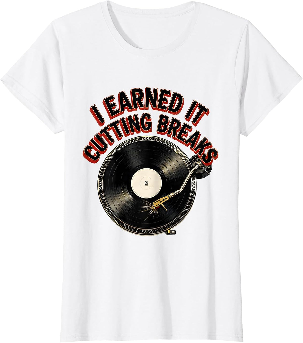 I Earned It Cutting Breaks Old School Hip Hop 80s 90s T-Shirt - White