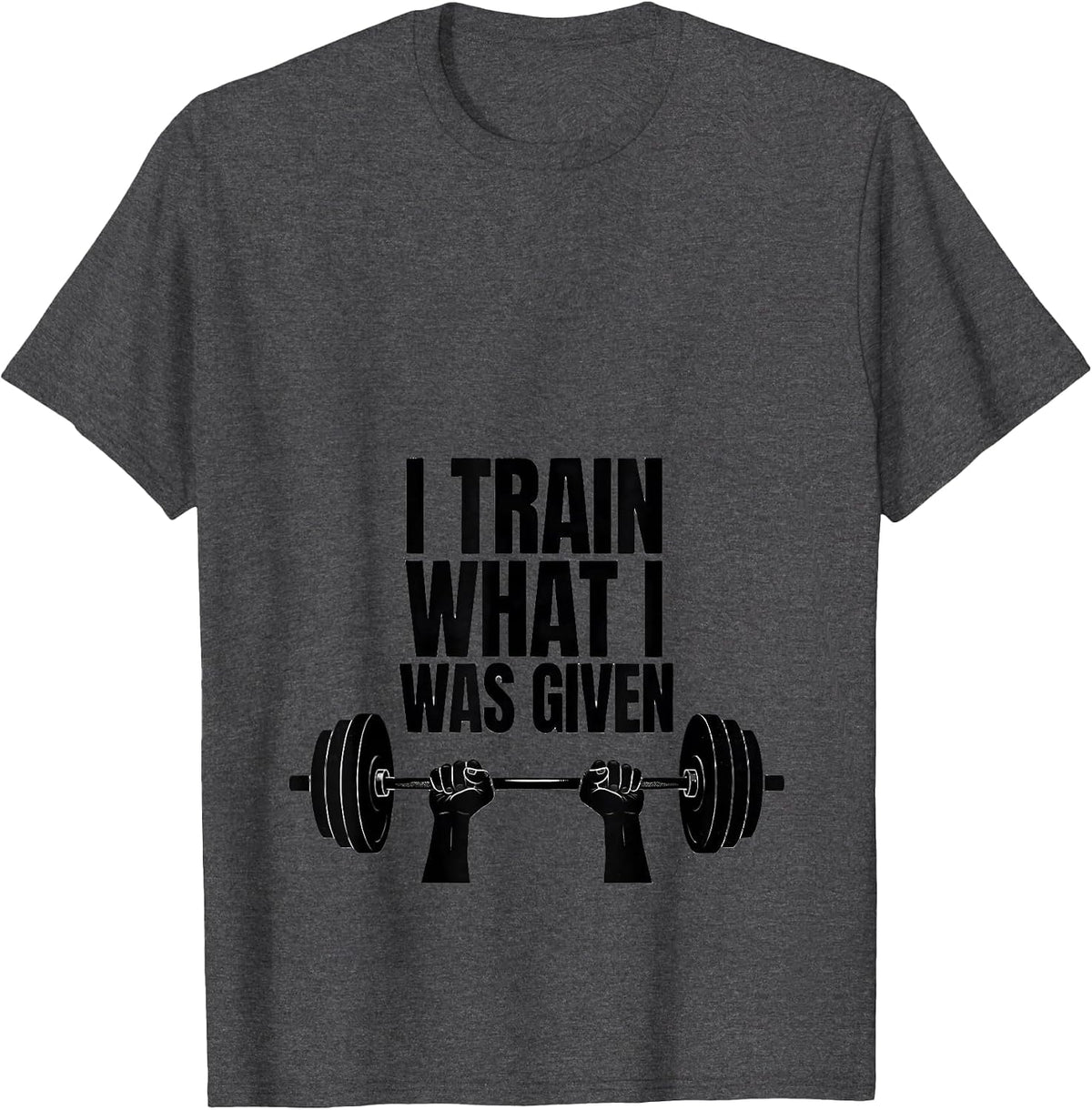 I Train What I Was Given Motivational Faith Fitness T-Shirt - Dark Heather Grey