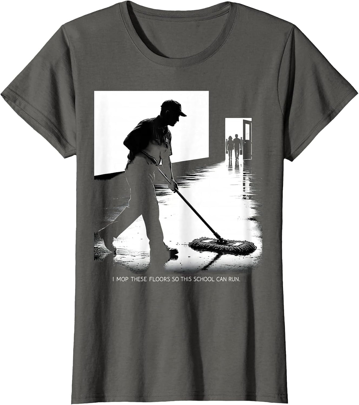 Women's I Mop These Floors So This School Can Run Funny T-Shirt - Asphalt Grey