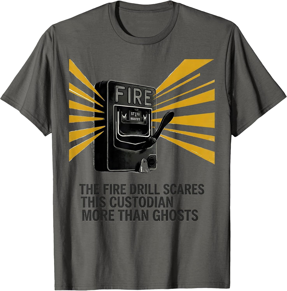 The Fire Drill Scares This Custodian More Than Ghosts T-Shirt - Asphalt Grey