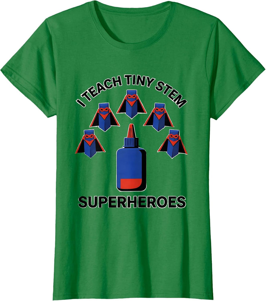 Women's I Teach Tiny STEM Superheroes Funny Teacher Superhero T-Shirt - Kelly Green