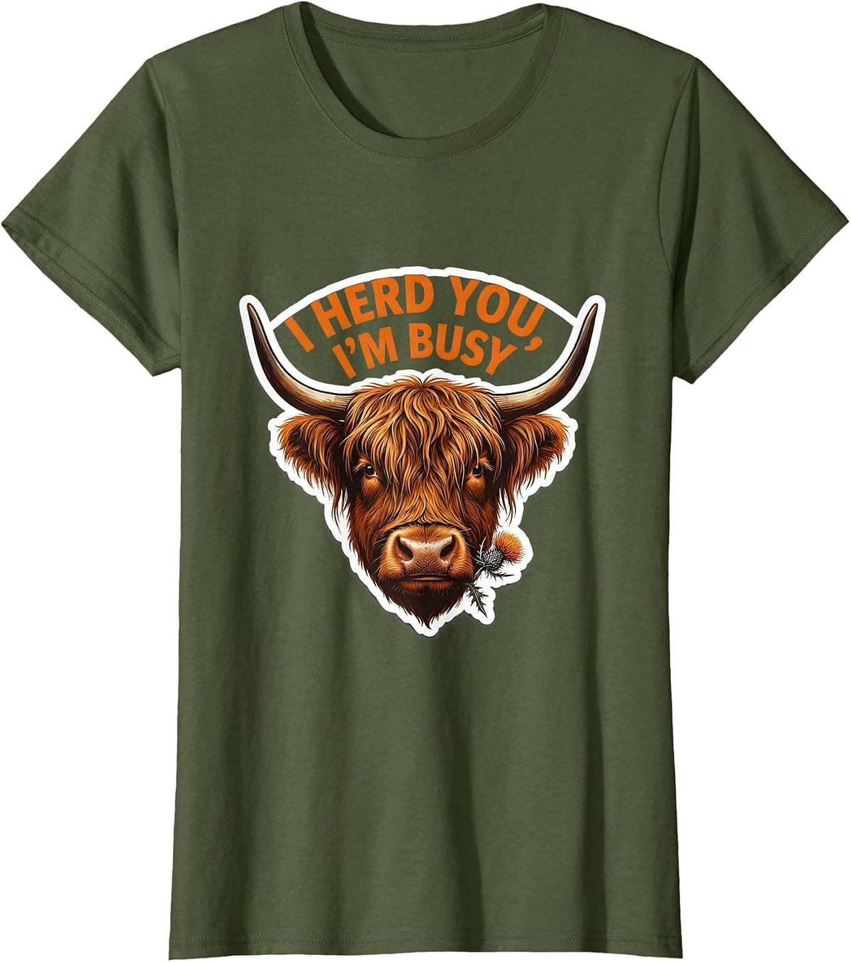 Women's I Herd You, I'm Busy Funny Highland Cow Farm Humor Sticker T-Shirt - Olive Green