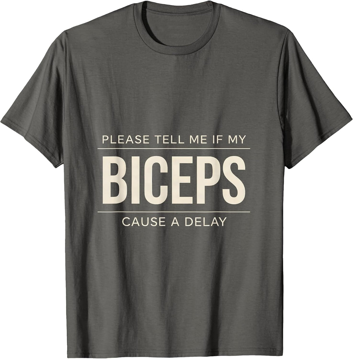 Please Tell Me If My Biceps Cause A Delay Funny Gym T-Shirt - Asphalt Grey