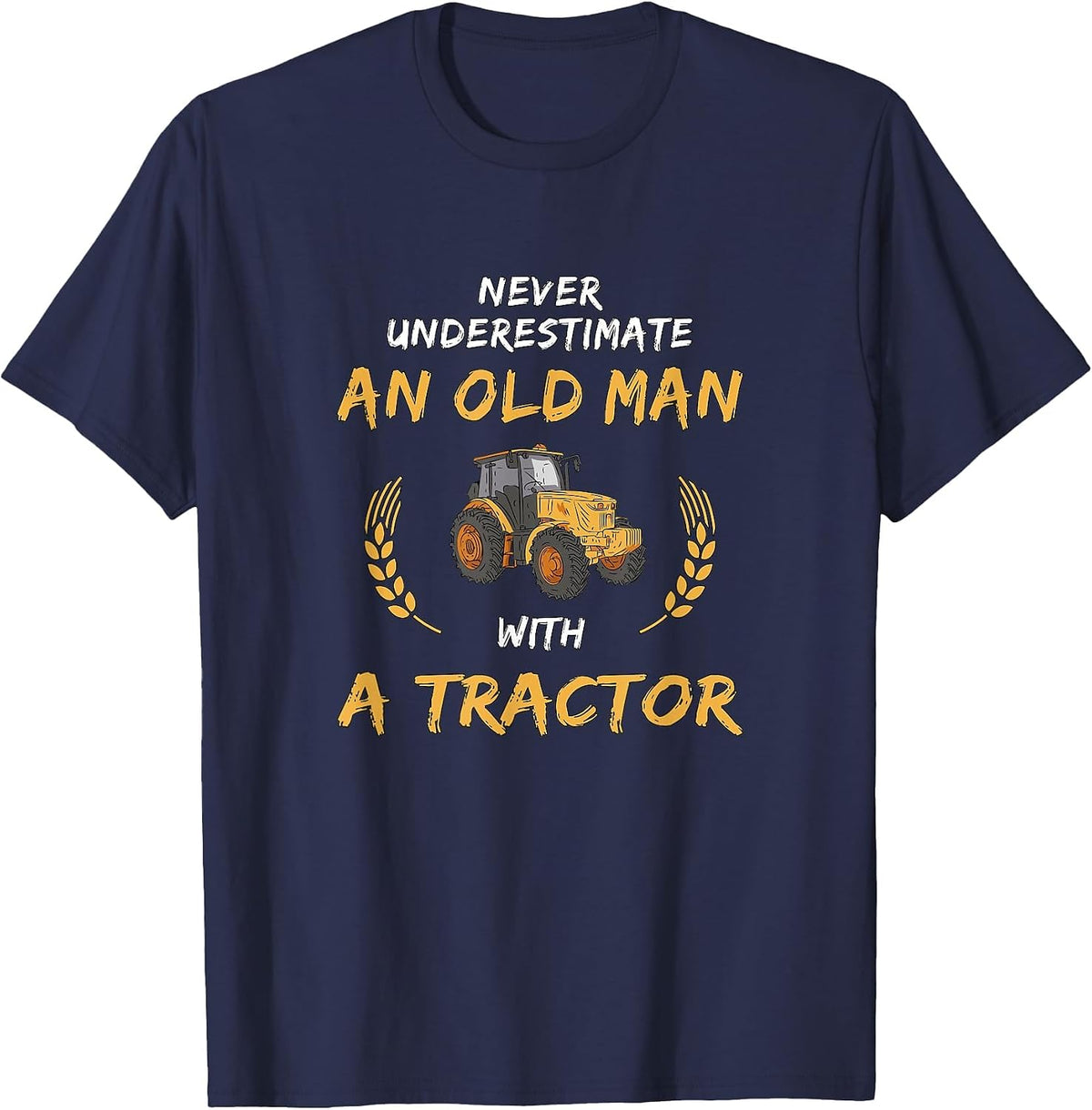 Never Underestimate an Old man with a Tractor T-Shirt - Navy Blue