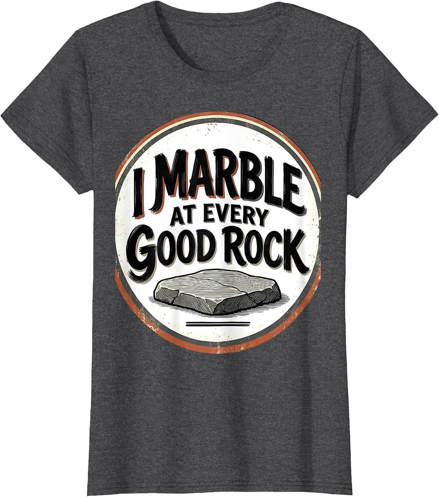 Women's I Marble At Every Good Rock Funny Rock Collector Geology T-Shirt - Dark Heather Grey