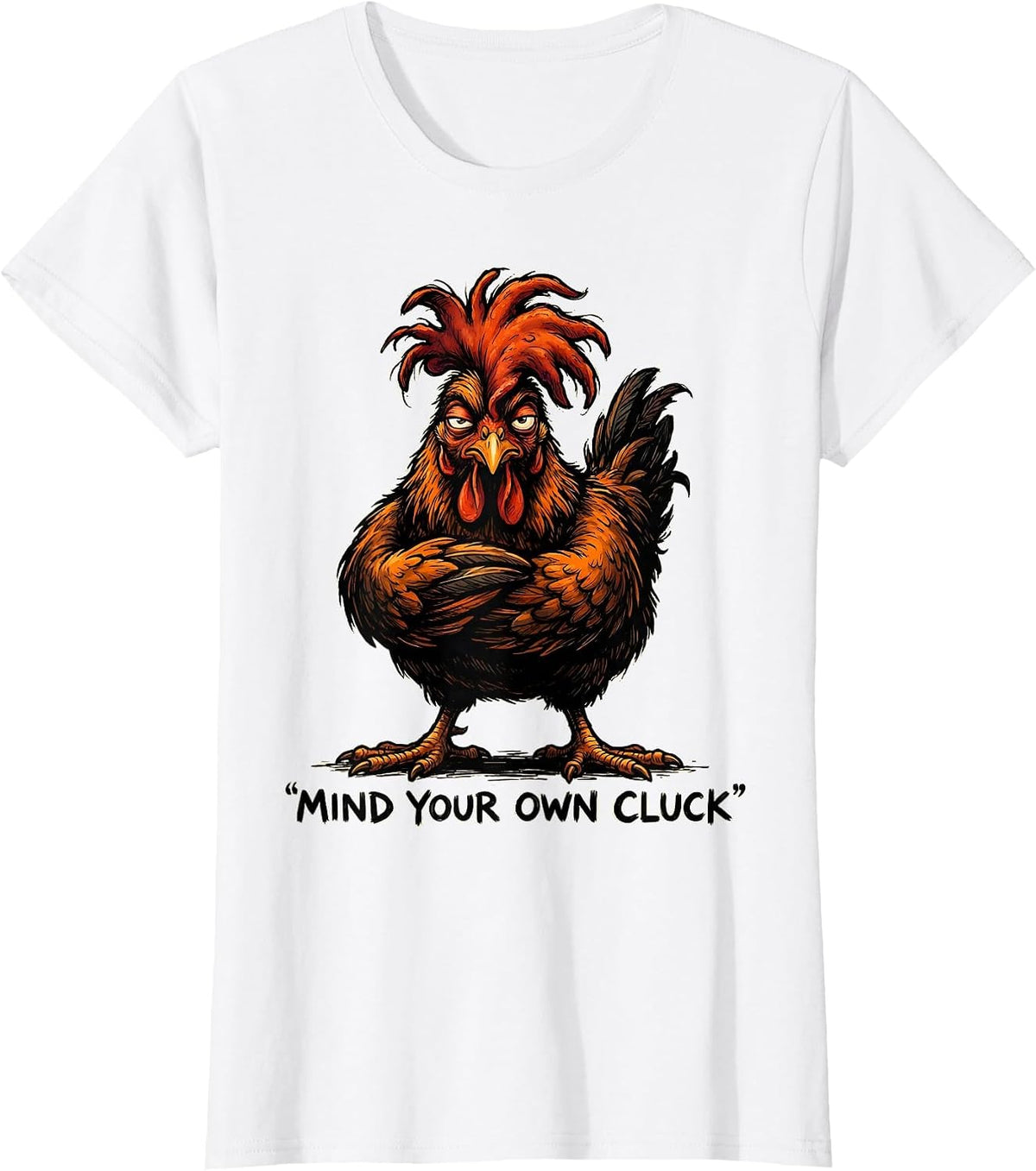 Women's Mind Your Own Cluck Funny Chicken Lover Cartoon Humor T-Shirt - White