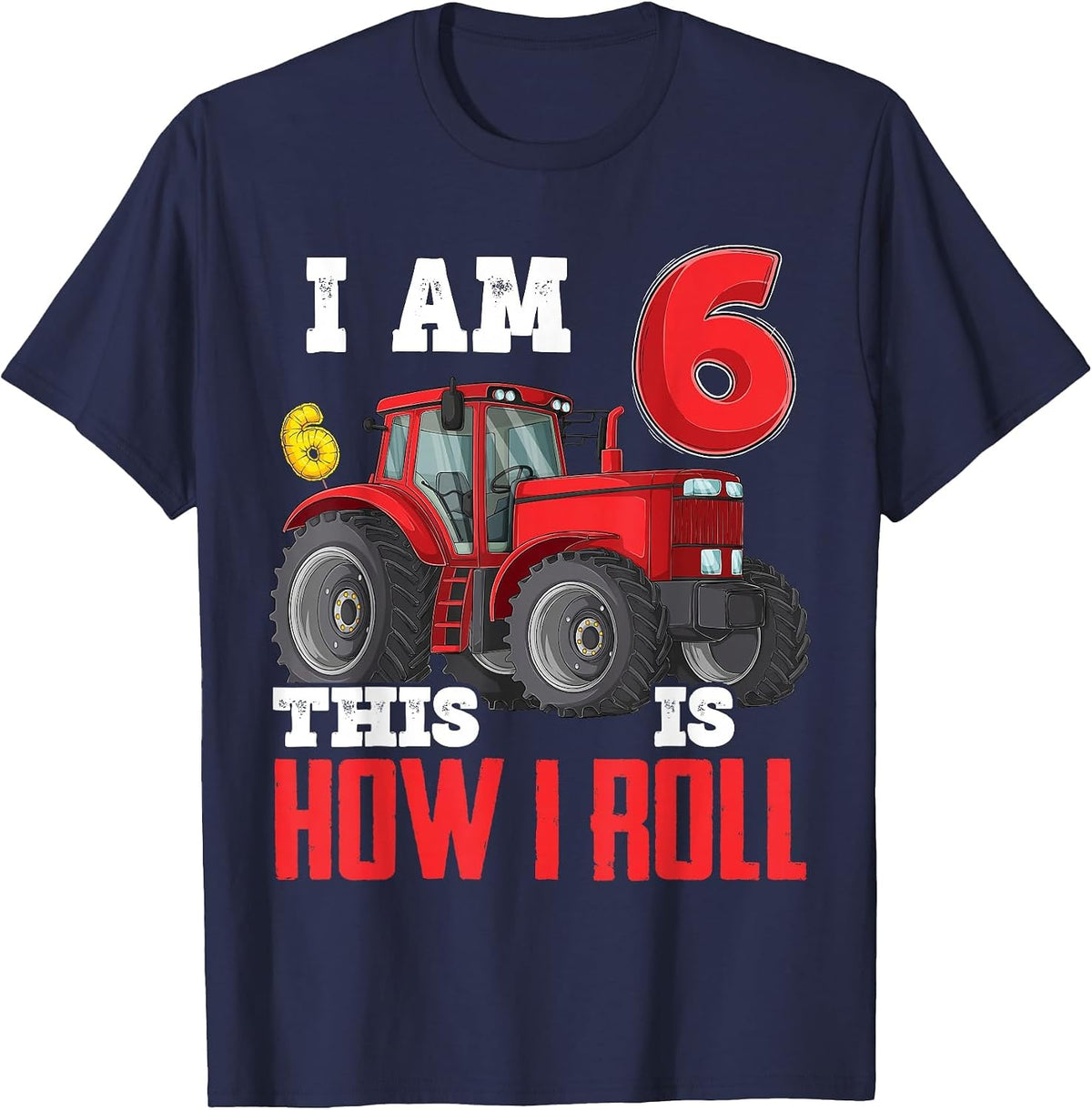 I Am 6 This is How I Roll 6th Birthday Six Years Tractor T-Shirt - Navy Blue