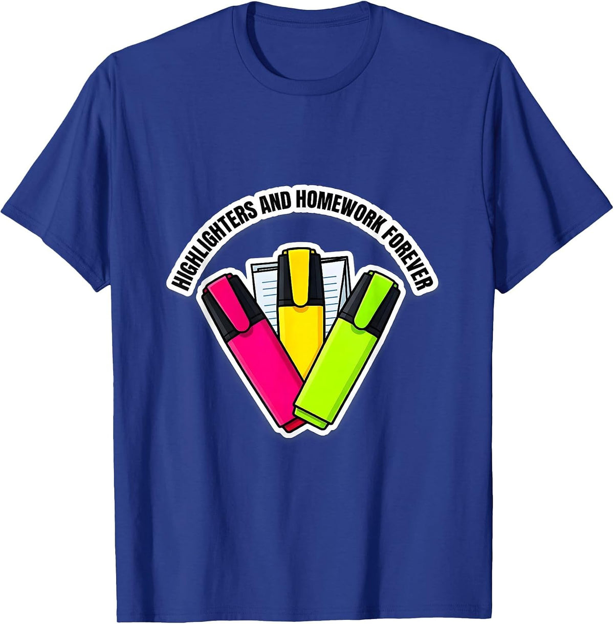 Highlighters and Homework Forever Teacher Design T-Shirt - Royal Blue