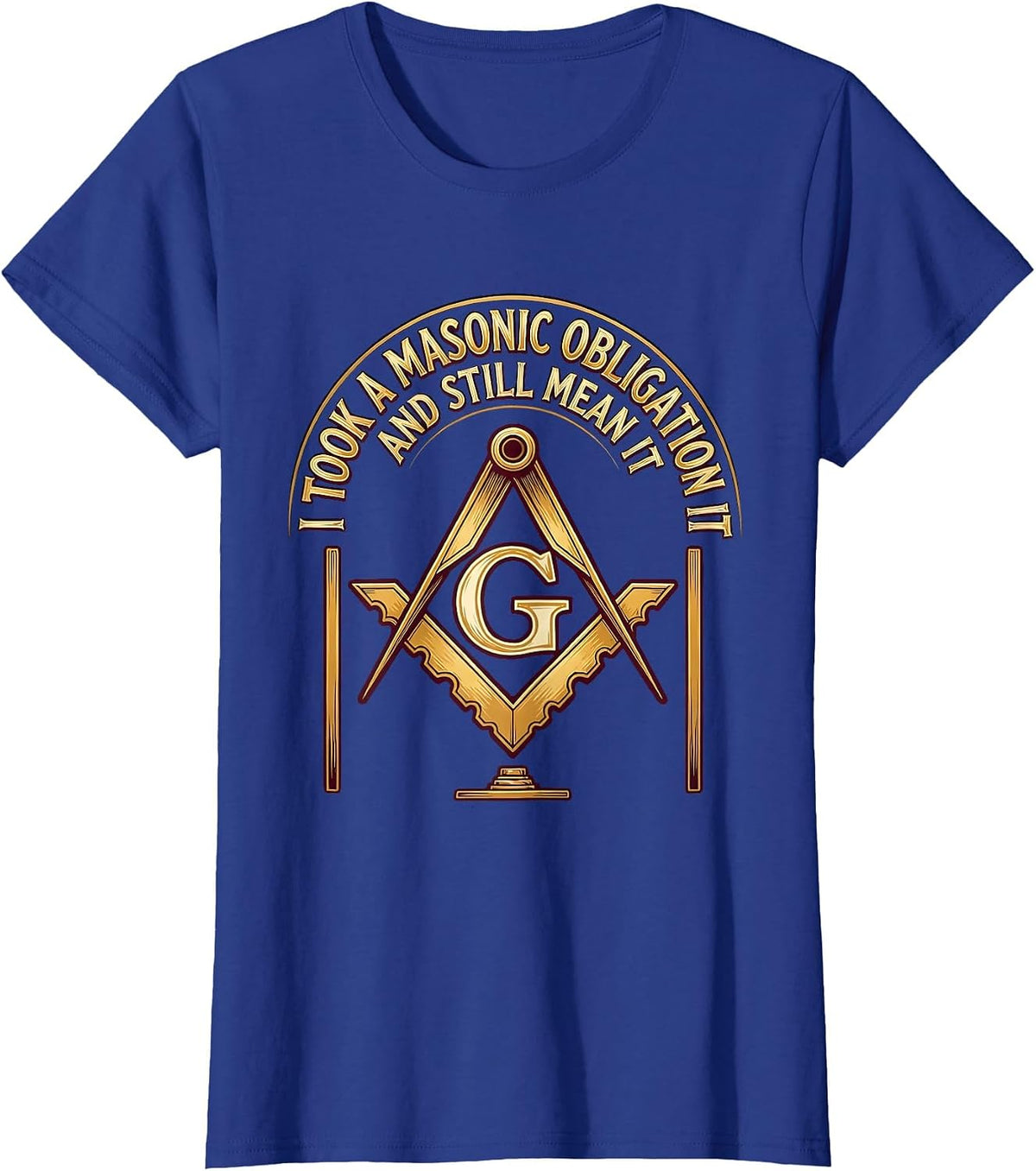 Women's I Took A Masonic Obligation And Still Mean It Freemason T-Shirt - Royal Blue