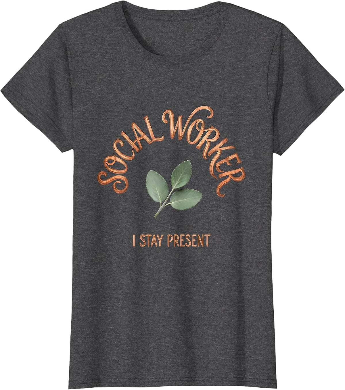 Women's Social Worker I Stay Present Boho Typography Affirming Gift T-Shirt - Dark Heather Grey