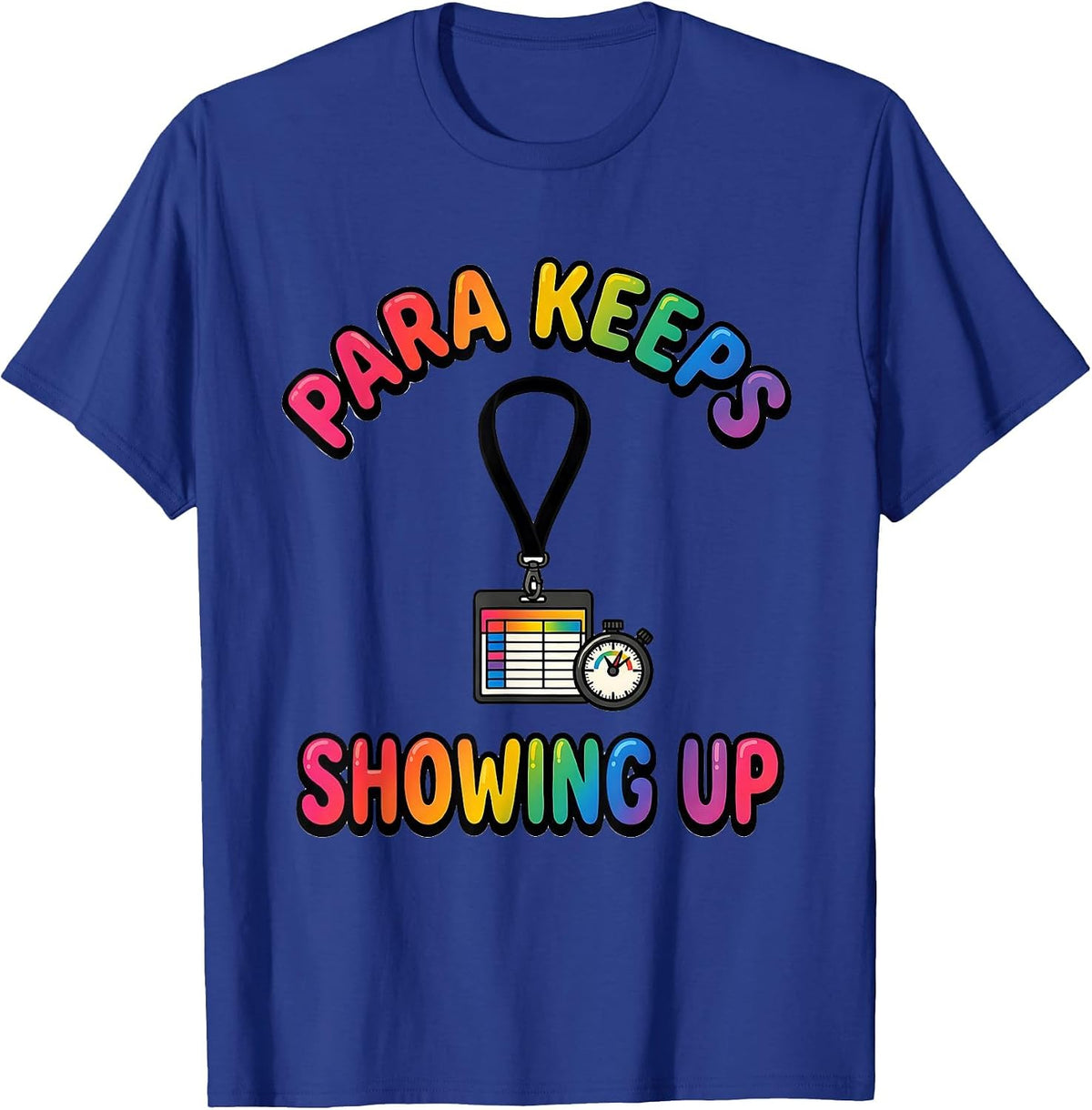 Para Keeps Showing Up Funny Paraprofessional Paraeducator T-Shirt - Royal Blue