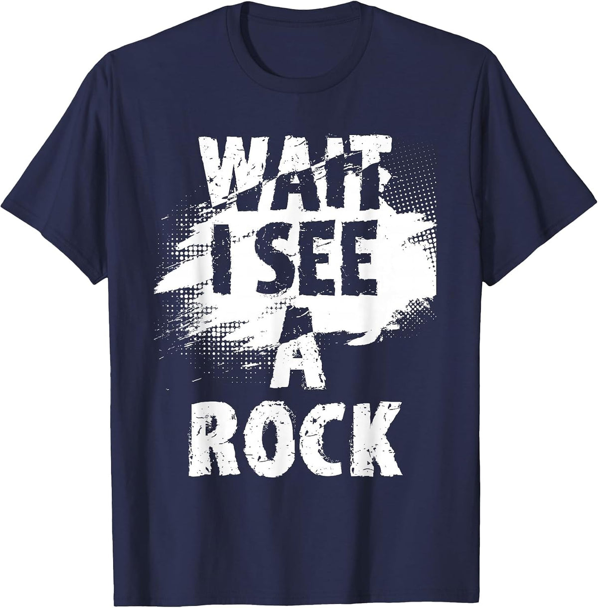 Wait I See A Rock - Rock Collector Geode Hunter Geology T-Shirt - Navy Blue