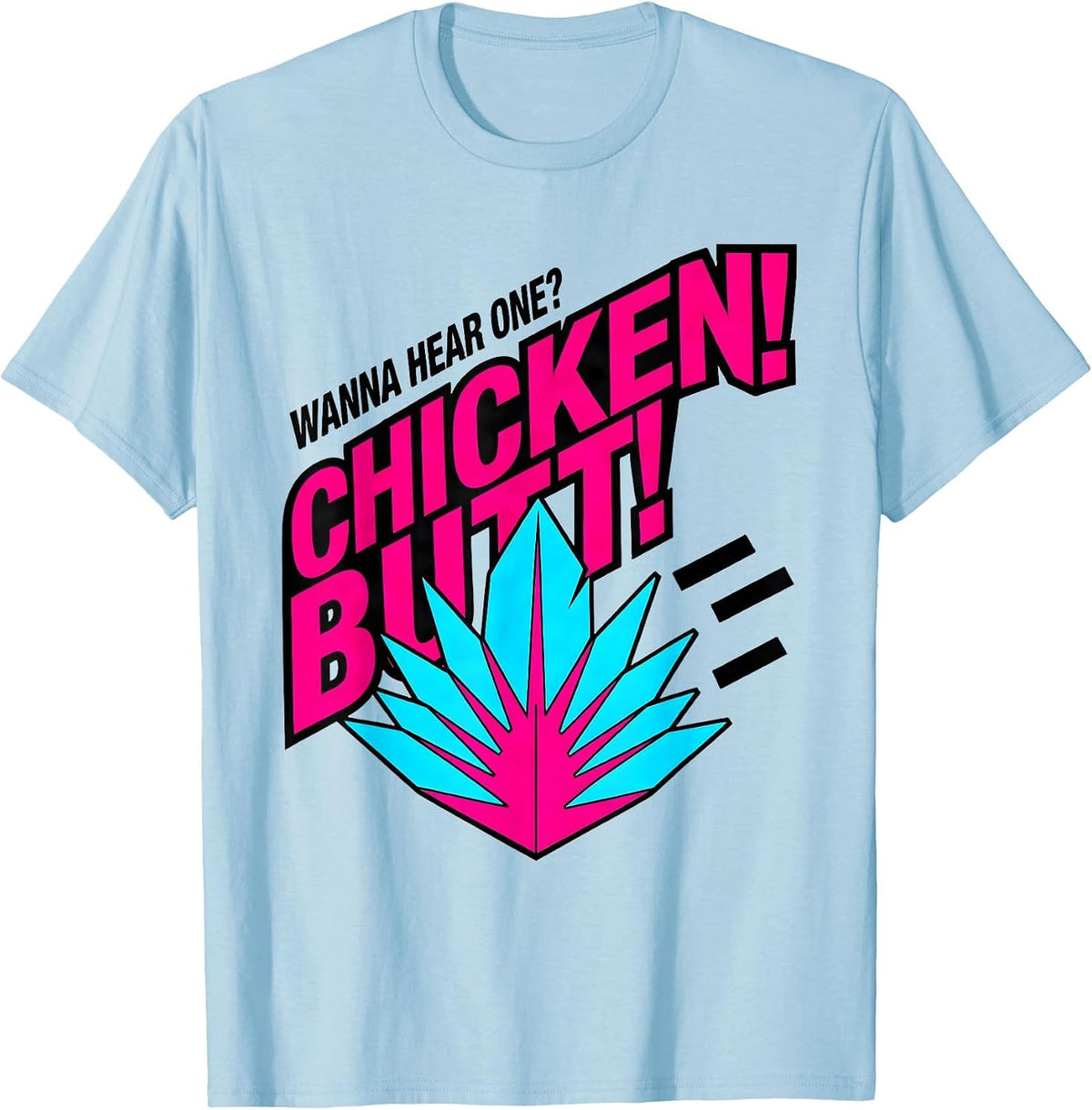 Men's Wanna Hear One? Chicken Butt Funny Chicken Lover Novelty T-Shirt - Baby Blue