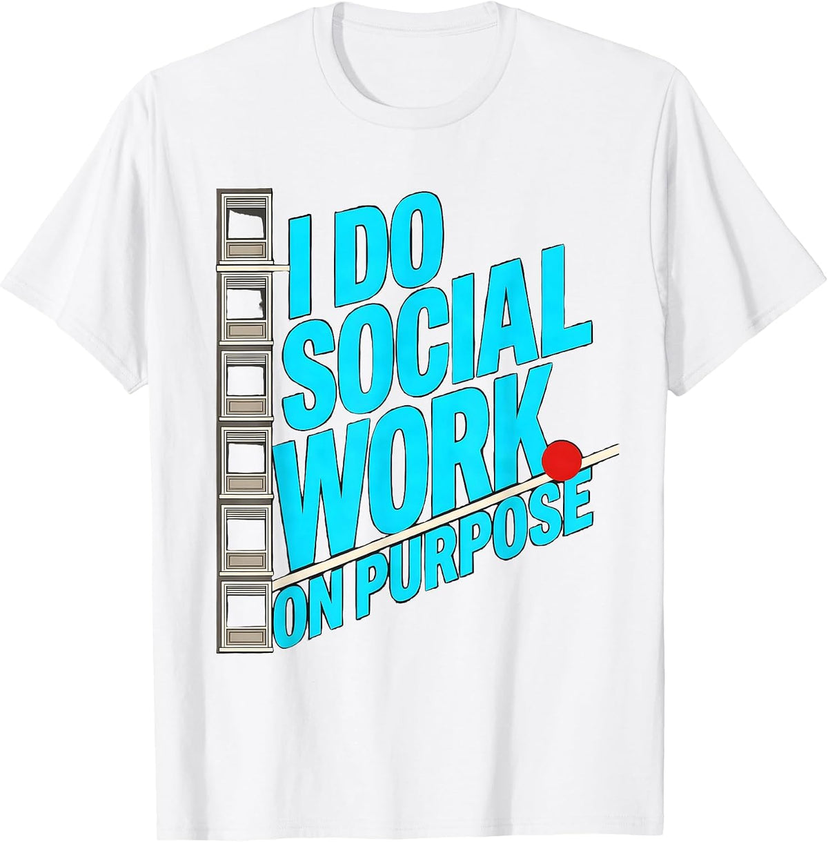 Men's I Do Social Work On Purpose Funny Social Worker Job Humor T-Shirt - White