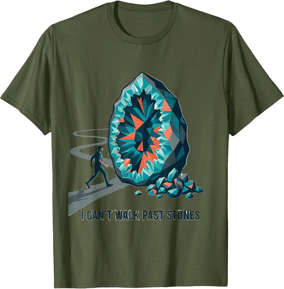 Men's I Can't Walk Past Stones Funny Geode Collector Rock Hunter T-Shirt - Olive Green