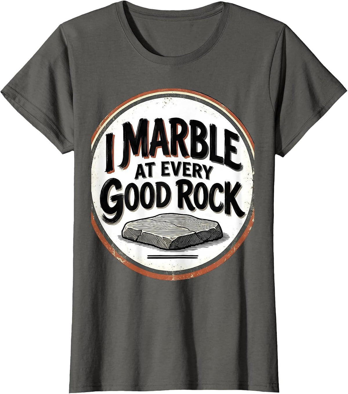 Women's I Marble At Every Good Rock Funny Rock Collector Geology T-Shirt - Asphalt Grey