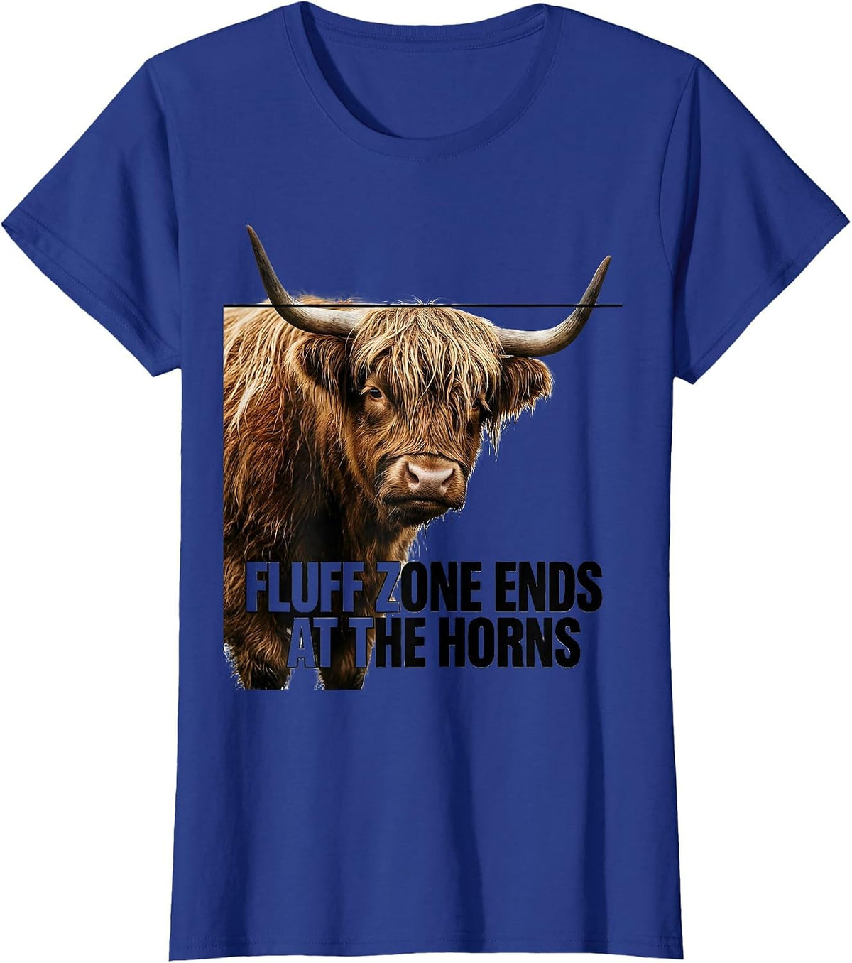 Women's Fluff Zone Ends At The Horns Funny Highland Cow Sassy Humor T-Shirt - Royal Blue
