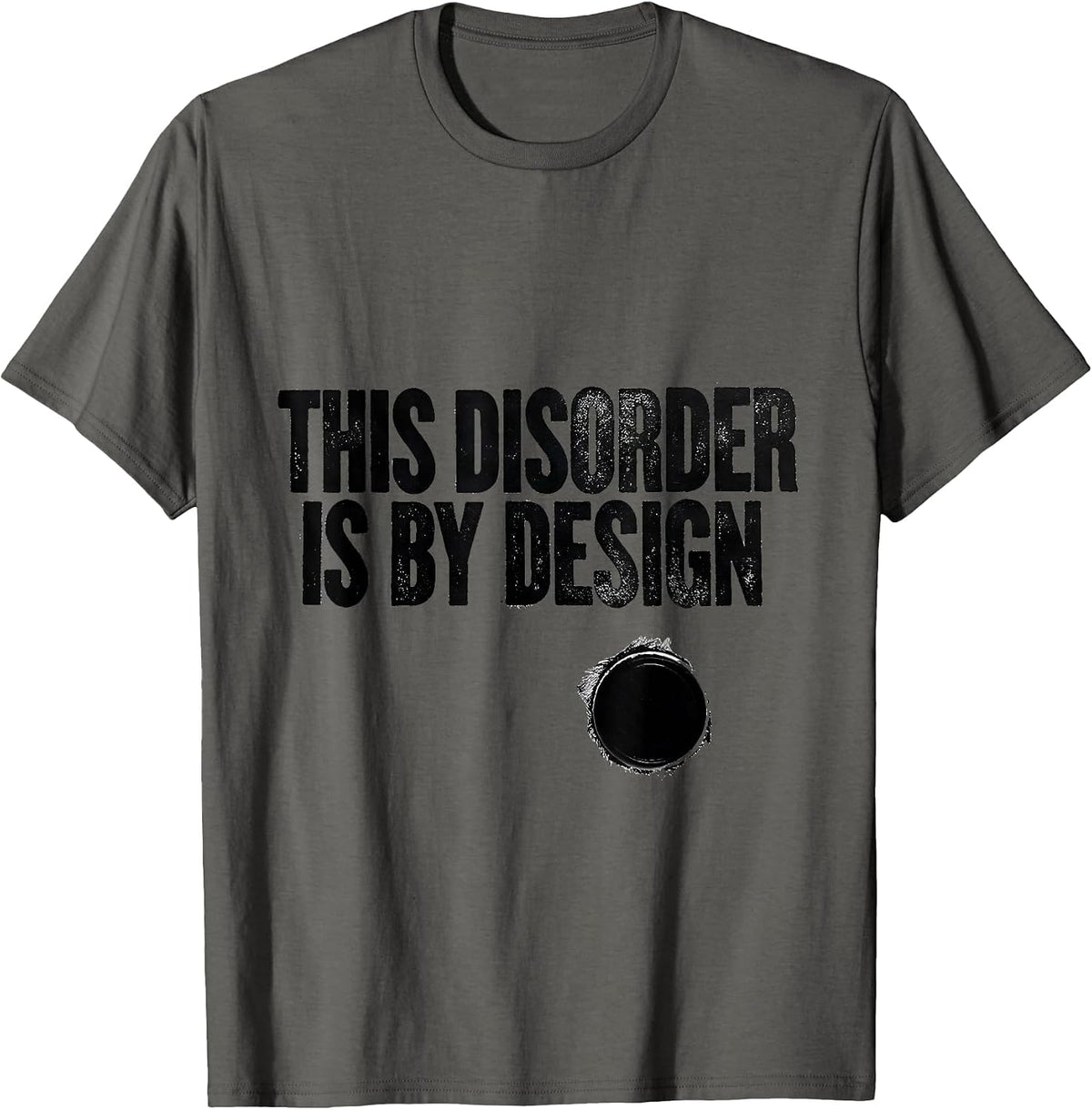 Men's This Disorder Is By Design Funny Chaos Coordinator Sarcastic T-Shirt - Asphalt Grey