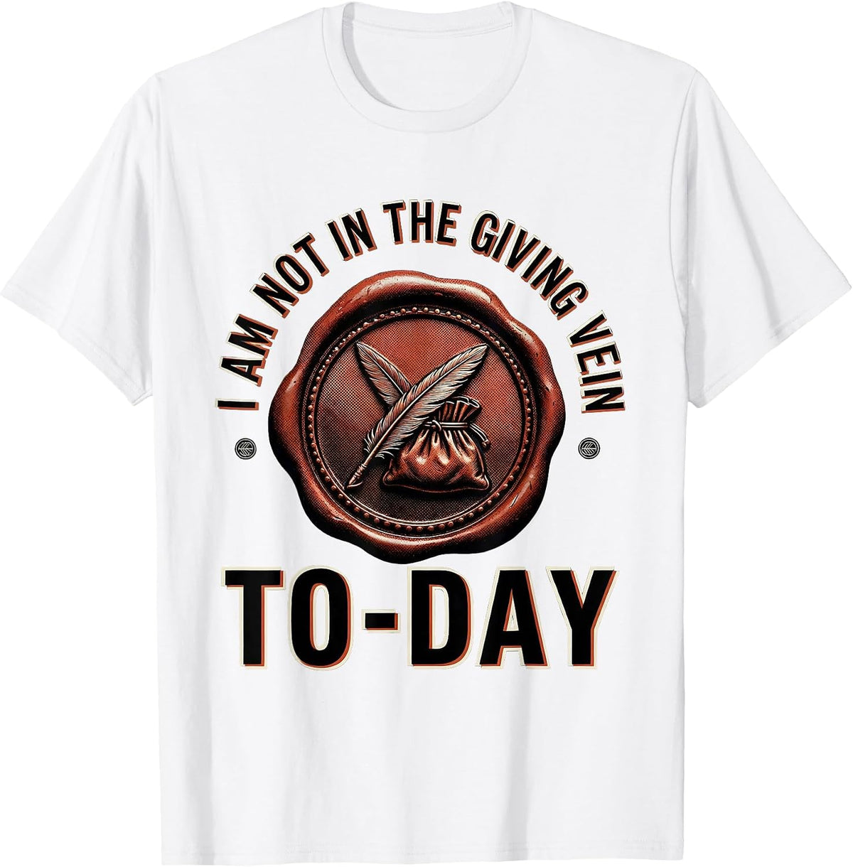 Men's I Am Not In The Giving Vein To-day Funny Literary Quote T-Shirt - White
