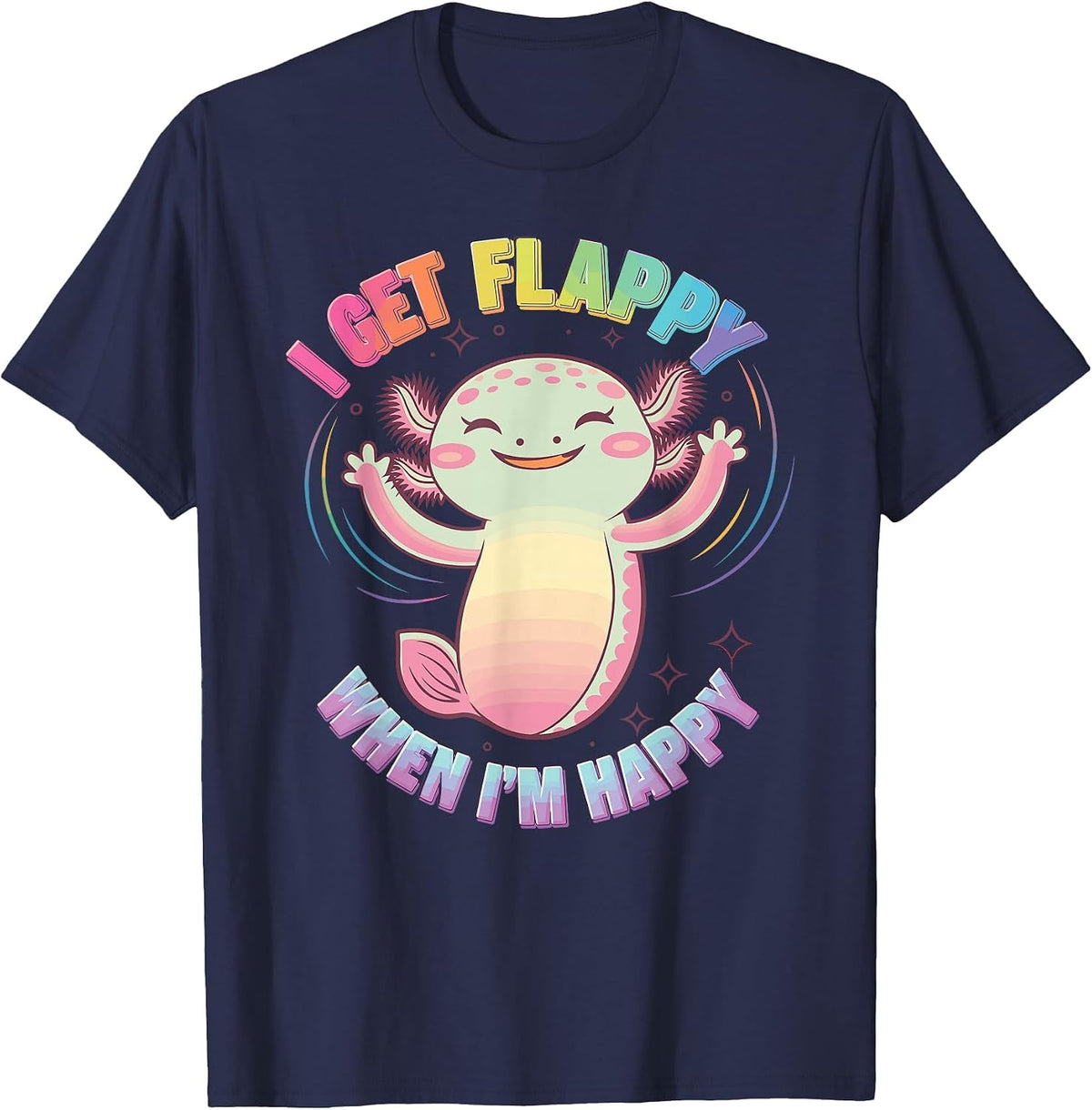 Autism Support Stimming Axolotl I Get Flappy When I´m Happy T-Shirt - Navy Blue
