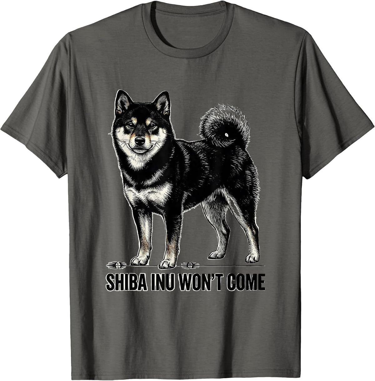 Shiba Inu Won't Come Funny Dog Lover Breed Humor T-Shirt - Asphalt Grey