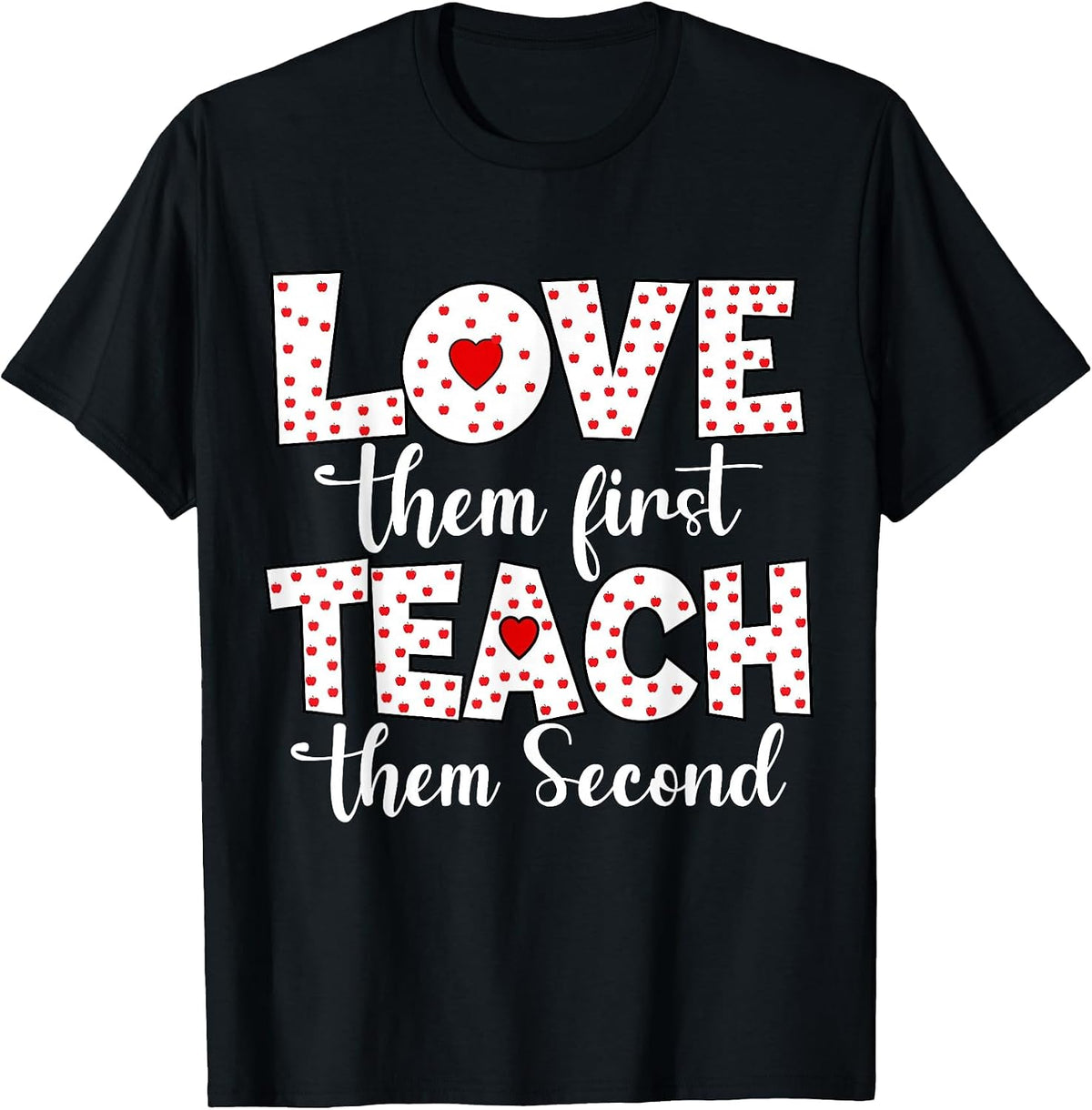 Love Them First, Teach Second - Inspirational Teacher T-Shirt - Black