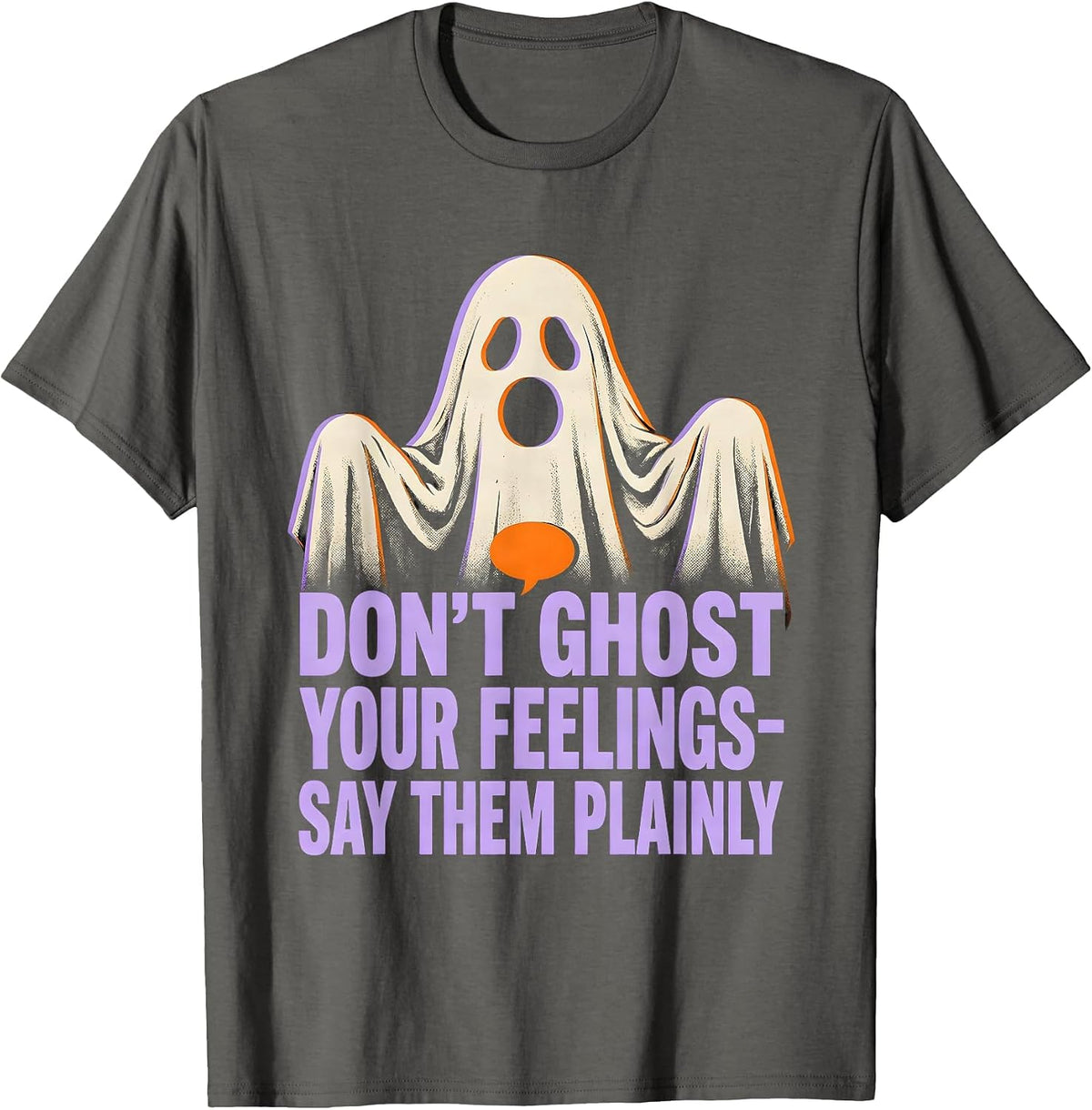 Don't Ghost Your Feelings—Say Them Plainly Halloween T-Shirt - Asphalt Grey