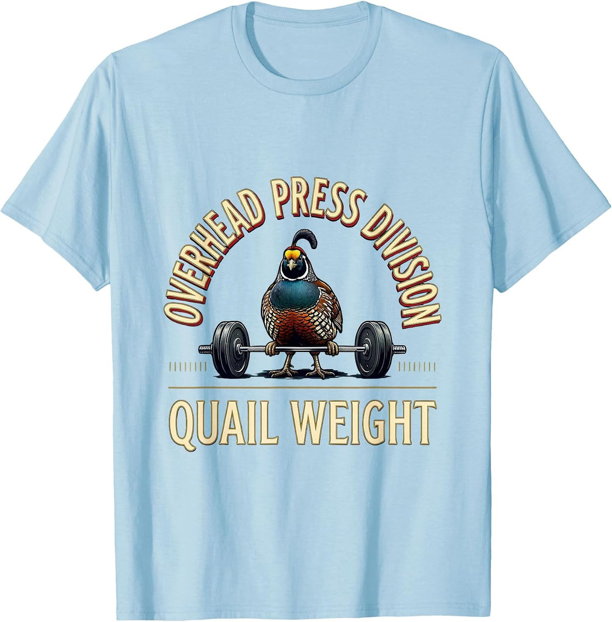 Men's Overhead Press Division Quail Weight Funny Gym Animal Pun T-Shirt - Baby Blue