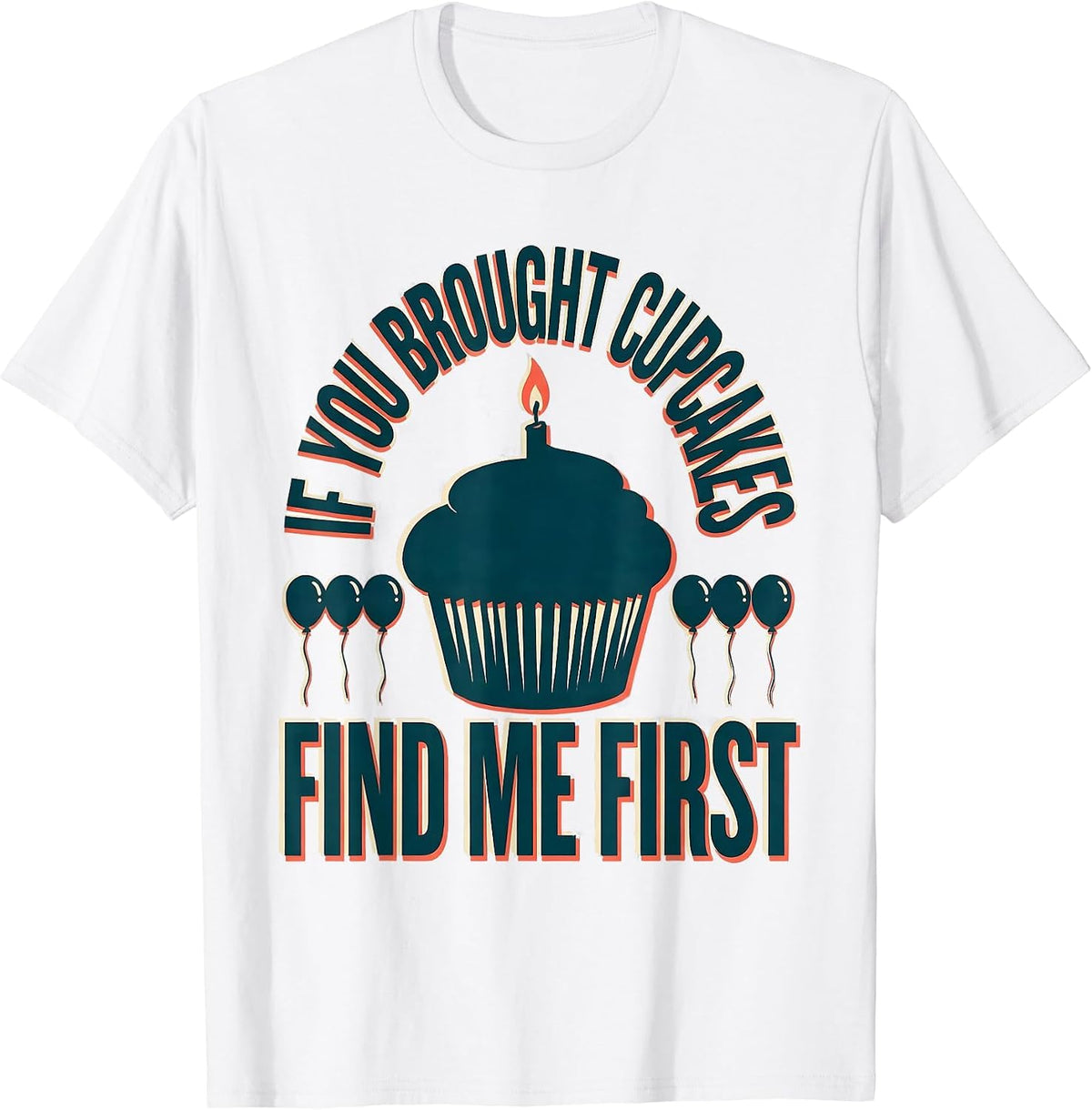 Men's If You Brought Cupcakes Find Me First Funny Teacher Back T-Shirt - White