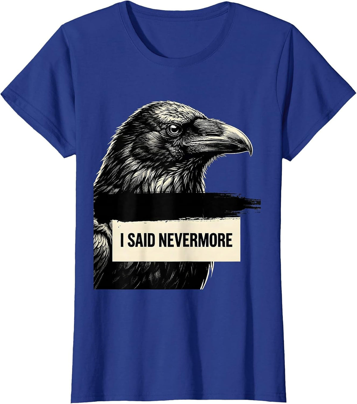 Women's I Said Nevermore Gothic Edgar Allan Poe Raven Quote Literary T-Shirt - Royal Blue