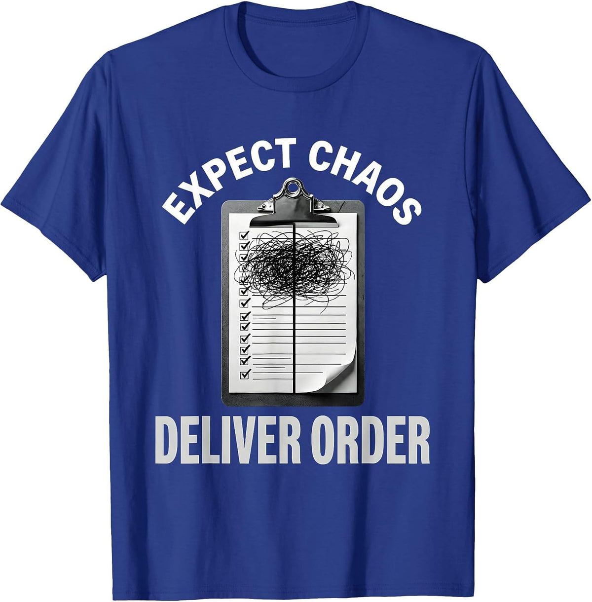 Men's Chaos Coordinator Expect Chaos Deliver Order Design T-Shirt - Royal Blue