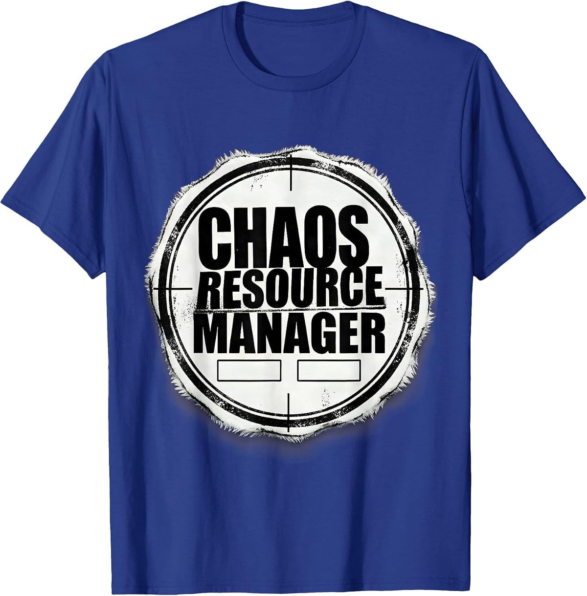 Chaos Resource Manager Funny Chaos Coordinator Novelty Humor T-Shirt - Royal Blue