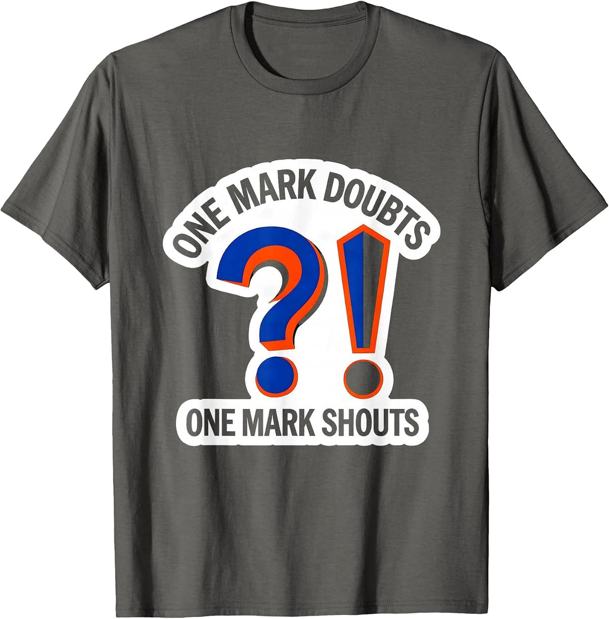 One Mark Doubts One Mark Shouts Funny Grammar Teacher T-Shirt - Asphalt Grey