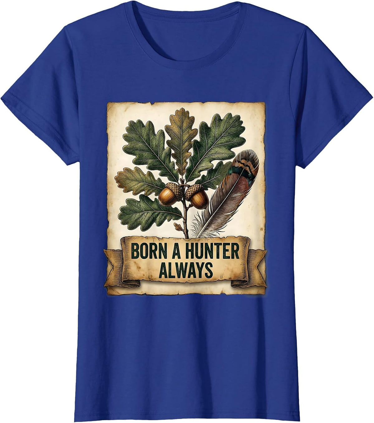 Women's Born a Hunter Always Hunting Pride Design T-Shirt - Royal Blue