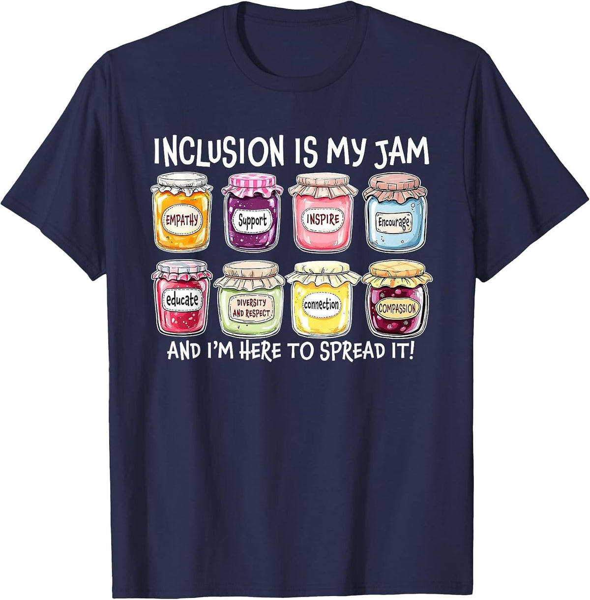 Inclusion is My Jam, and I'm Here to Spread It T-Shirt - Navy Blue