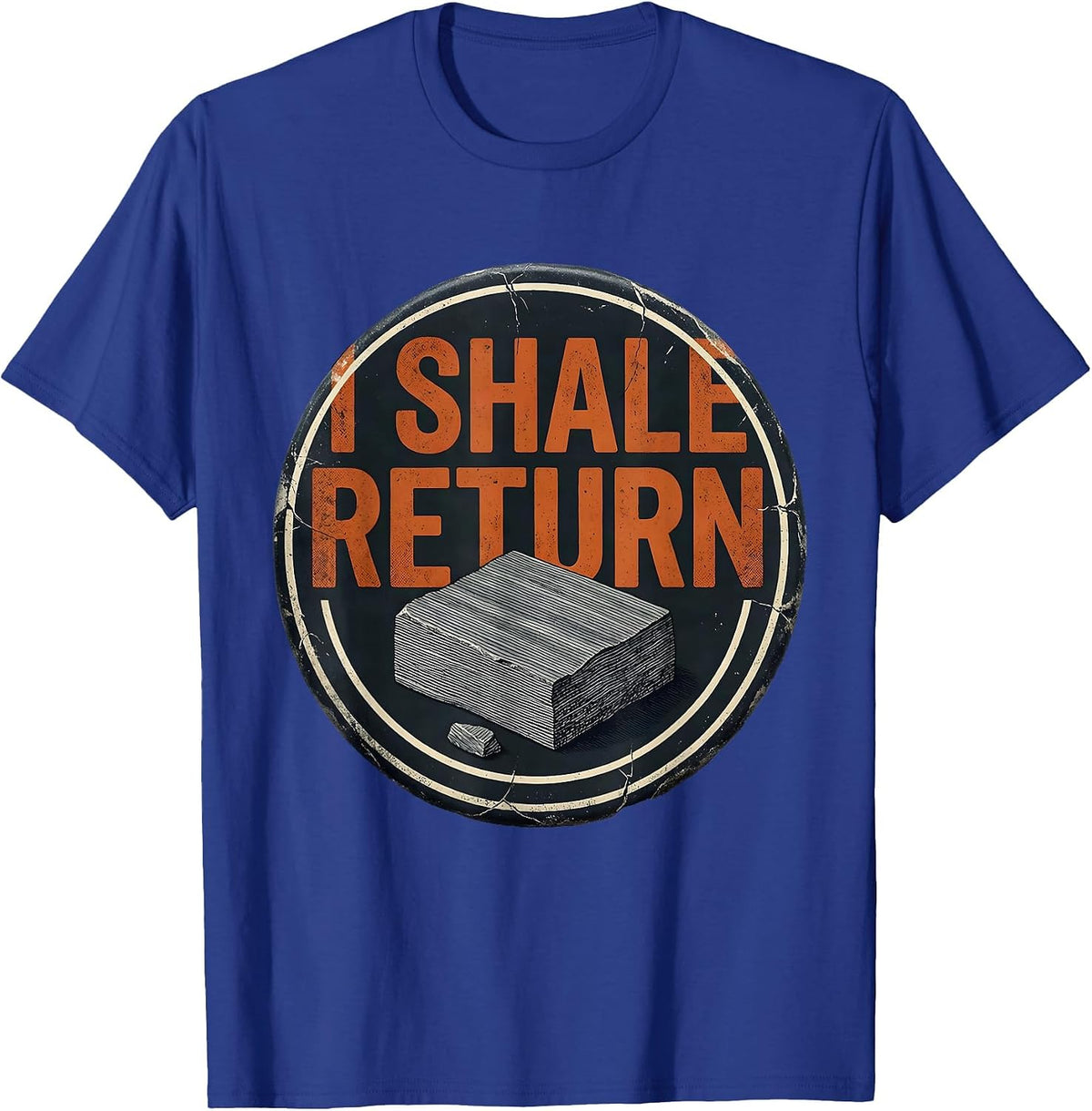 I Shale Return Distressed Funny Geology Rock Collector T-Shirt - Royal Blue