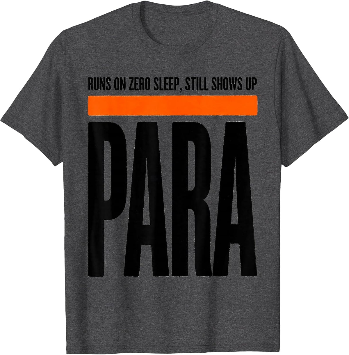 Runs On Zero Sleep, Still Shows Up Paraeducator T-Shirt - Dark Heather Grey