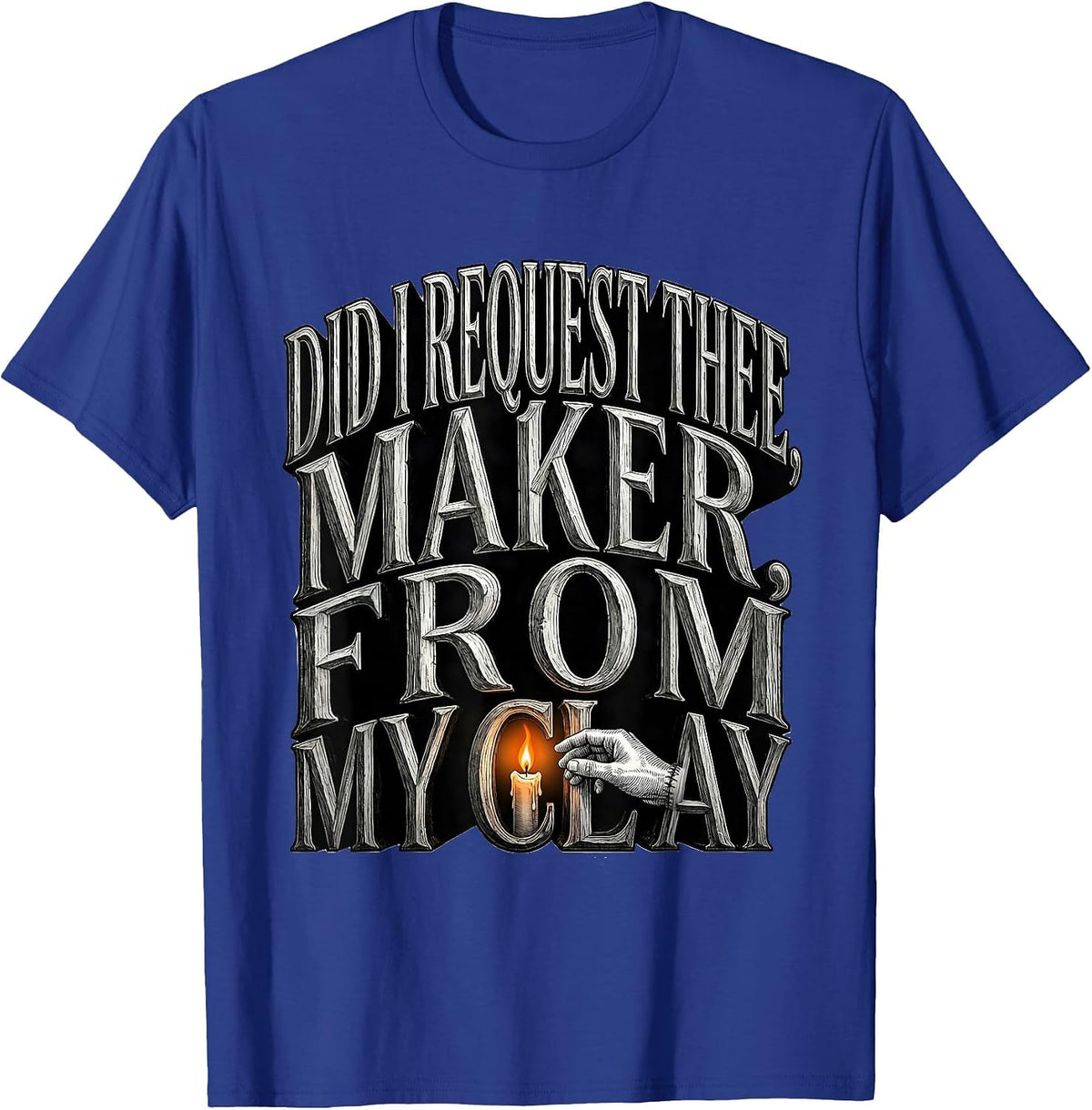 Did I Request Thee, Maker, From My Clay Gothic T-Shirt - Royal Blue