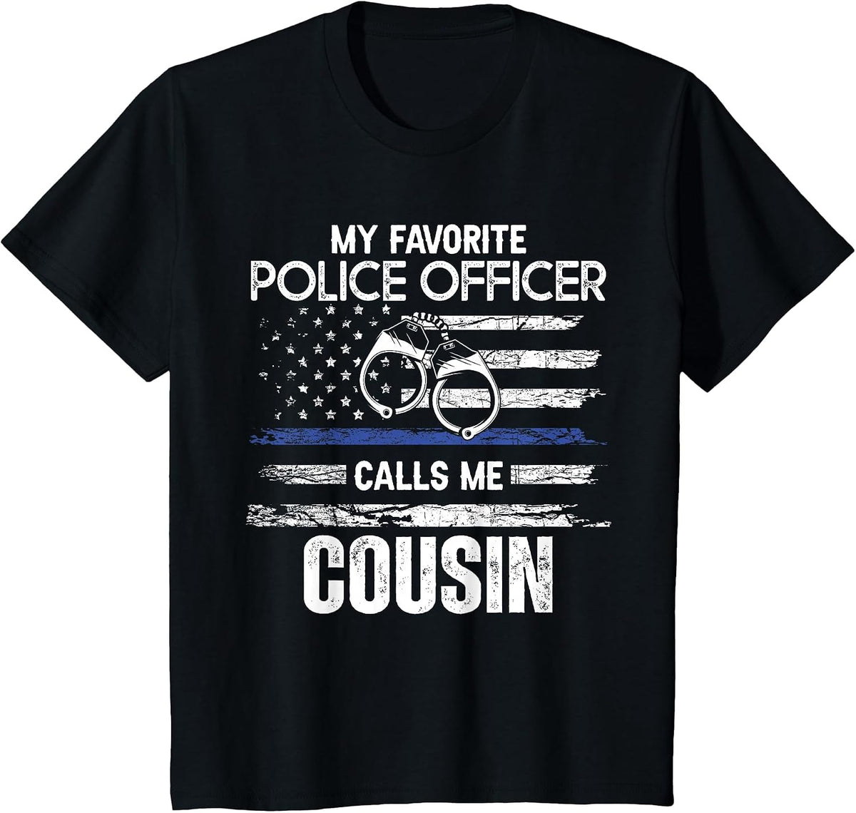 My Favorite Police Officer Calls Me Cousin T-Shirt - Black