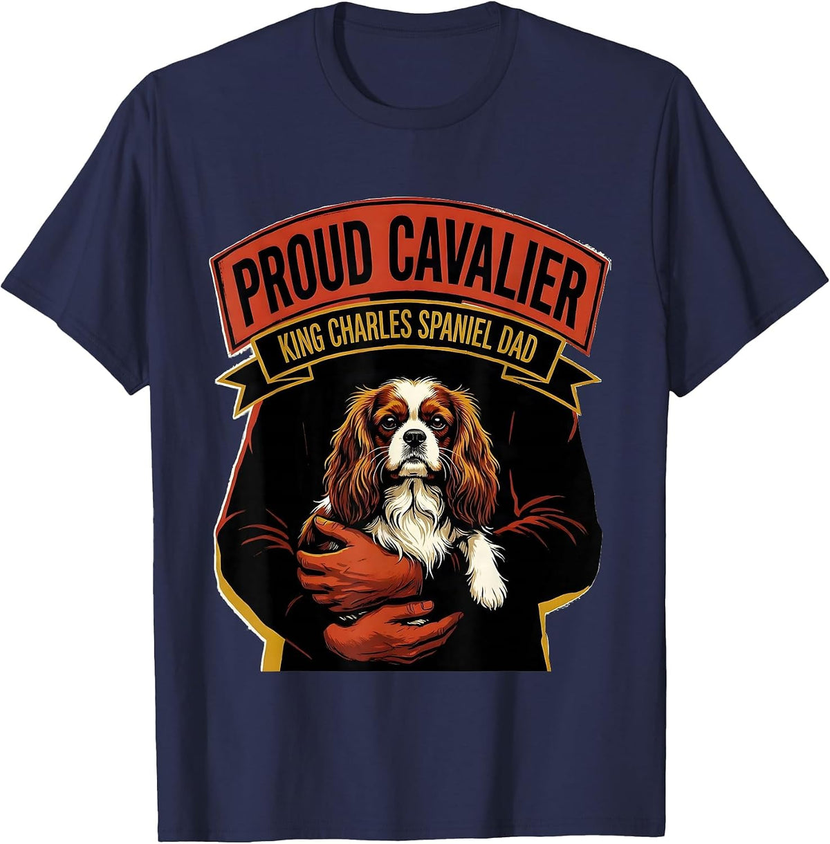 Proud Cavalier King Charles Spaniel Dad Gift T-Shirt - Navy Blue