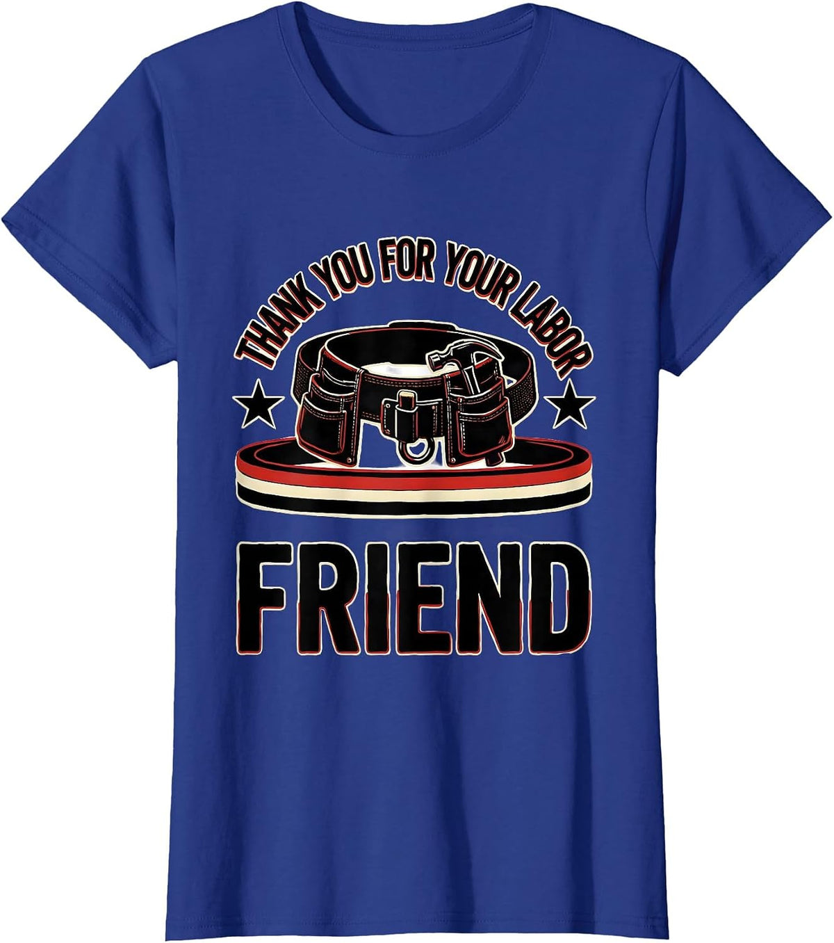 Women's Thank You For Your Labor, Friend Patriotic Labor Day Union T-Shirt - Royal Blue
