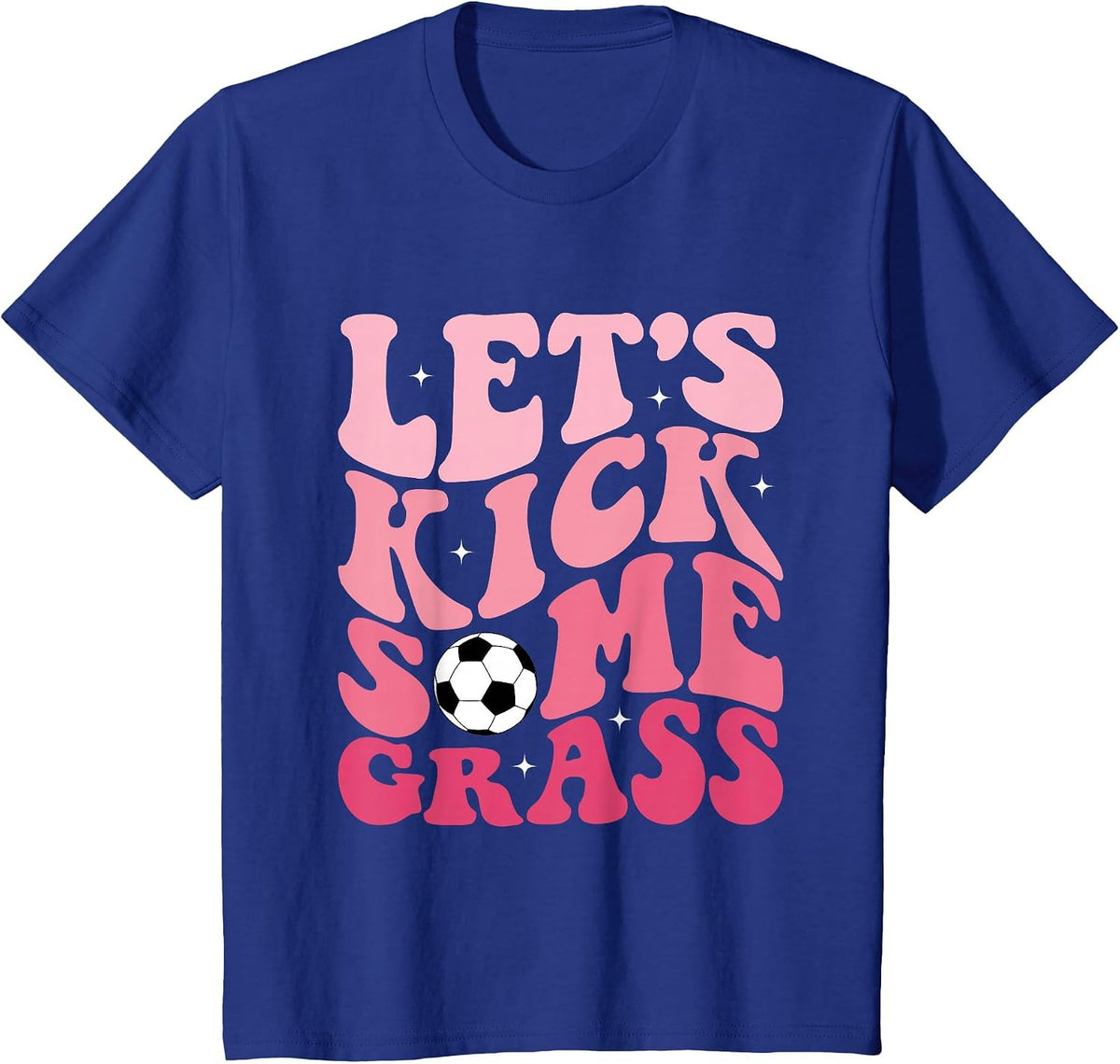 Funny Soccer Mom Fan Tee Let's Kick Some Grass Soccer Season T-Shirt - Royal Blue