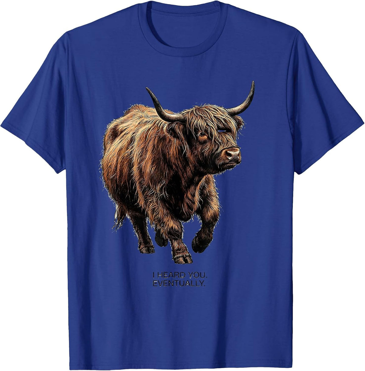 I Heard You Eventually Funny Highland Cow Humor Scottish Cow T-Shirt - Royal Blue